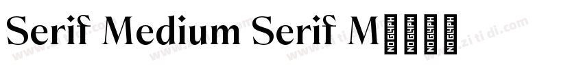 Serif Medium Serif M字体转换 Serif Medium Serif M字体转换